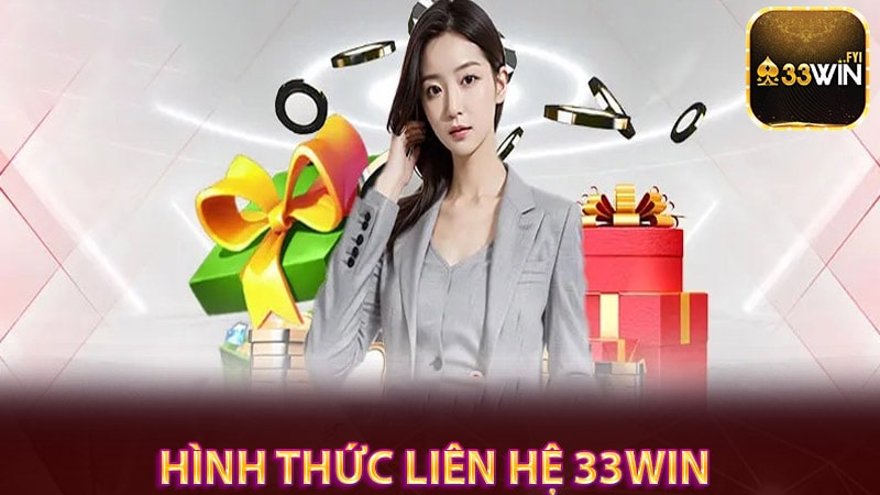 Một số hình thức liên hệ 33win nhanh chóng