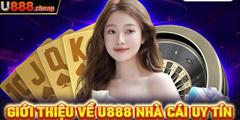 Giới thiệu về U888 nhà cái uy tín được cấp phép bởi Philippines