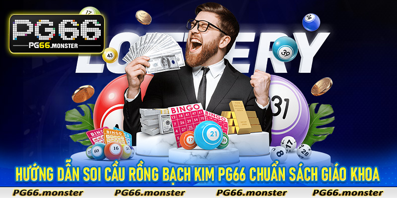 Hướng dẫn soi cầu Rồng Bạch Kim Pg66 chuẩn sách giáo khoa