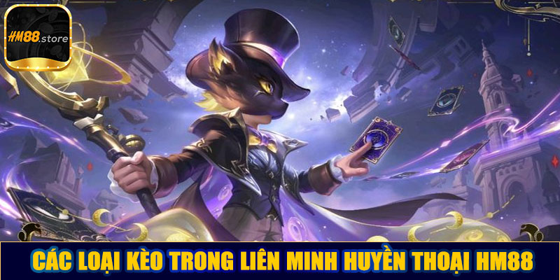 Các loại kèo trong Liên minh huyền thoại HM88