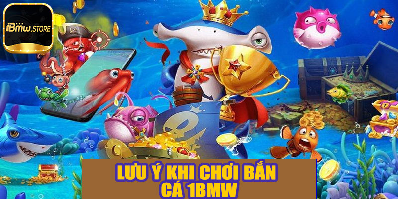 Lưu ý khi chơi bắn cá 1BMW